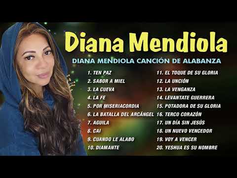Diana Mendiola Lo Mejor De lo Mejor Grandes Éxitos -  2 Horas de Musica Cristiana Diana Mendiola