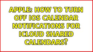 Apple: How to turn off iOS Calendar Notifications for iCloud shared calendars? (3 Solutions!!)