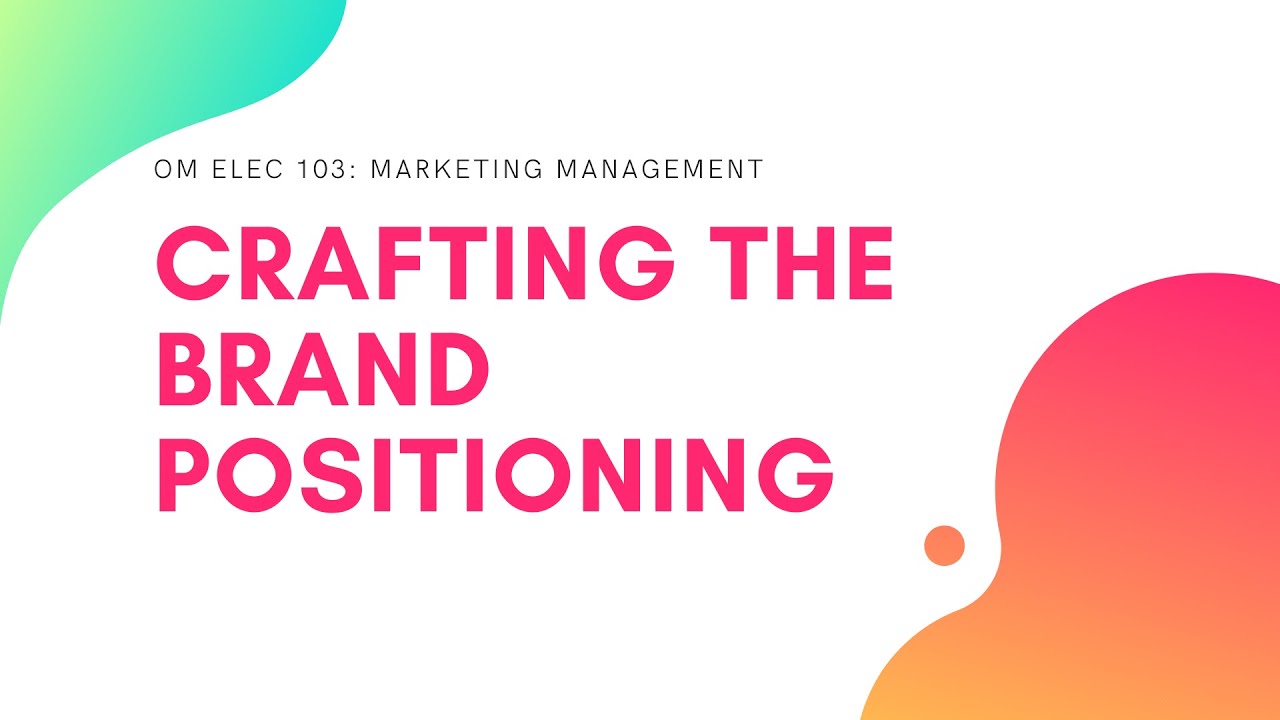 Crafting the Brand Positioning