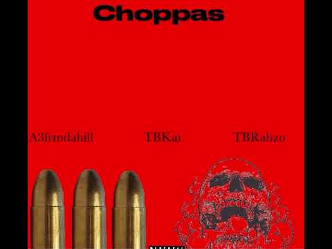 Choppas-A3 X TBkai X Rahzo