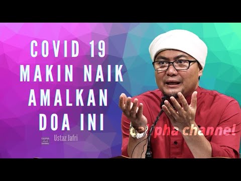 COVID 19 MAKIN NAIK, AMALKAN DOA NI SETIAP HARI - USTAZ JAFRI