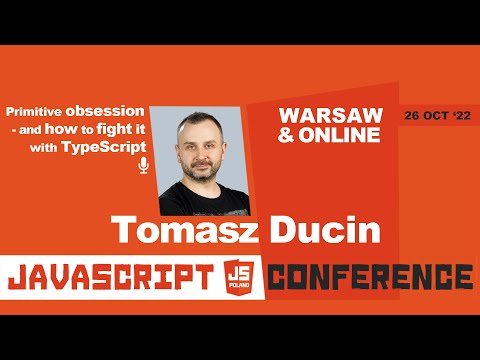 JS POLAND 6TH EDITION - Tomasz Ducin - Primitive obsession - and how to fight it with TypeScript