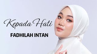 Download lagu Fadhilah Intan - Kepada Hati mp3