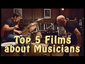 Top 5 Movies about Musicians