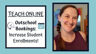 TEACH ONLINE - Outschool Bookings: Increase Student Enrollments!