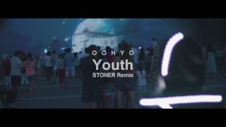 우효(OOHYO)  -  청춘(Youth) Stoner Remix