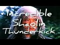 Incredible Shaolin Thunderkick