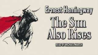 The Sun Also Rises by Ernest Hemingway | Full Audiobook