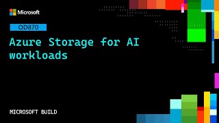 Azure Storage for AI workloads​ | OD870