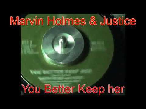 Marvin Holmes & Justice - You Better Keep Her