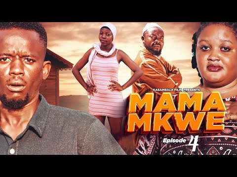 MAMA MKWE |episode 04