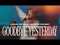 Goodbye Yesterday Rachel Escobar Nations Worship