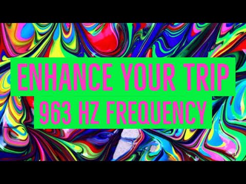 Enhance Your Trip With Miracle Frequency -963 HZ