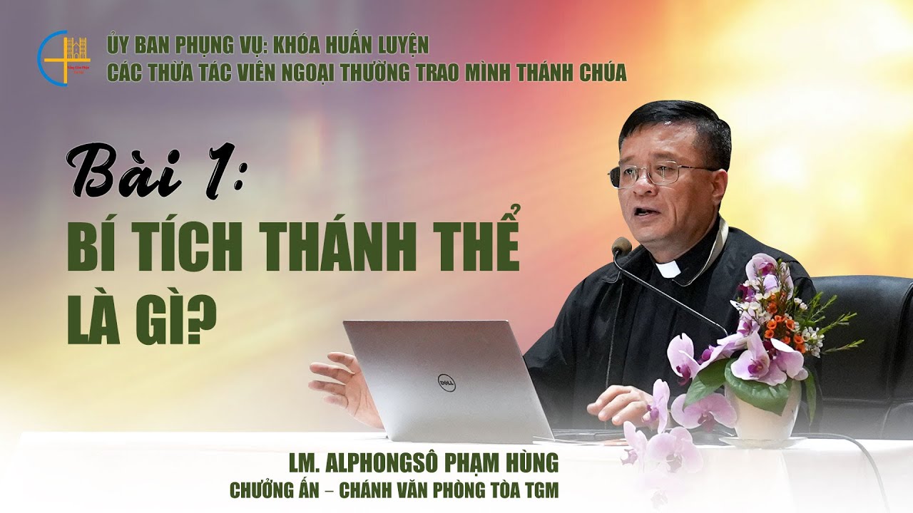 Bài 01 - Bí tích Thánh Thể là gì ?