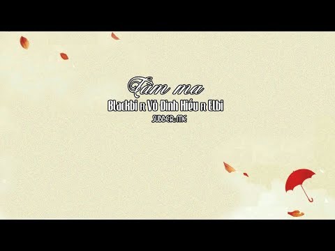 Tâm Ma - BlackBi ft Võ Đình Hiếu ft Elbi - MV Lyrics