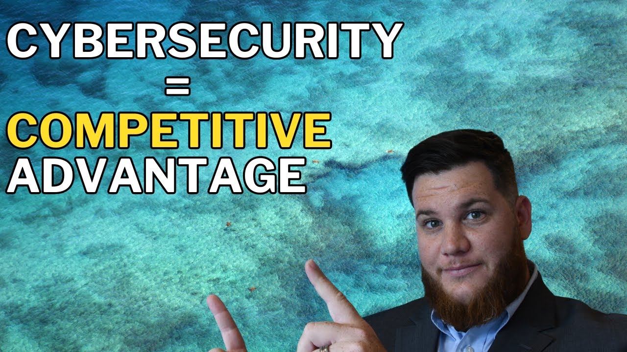 How Cybersecurity Can Be a Competitive Advantage