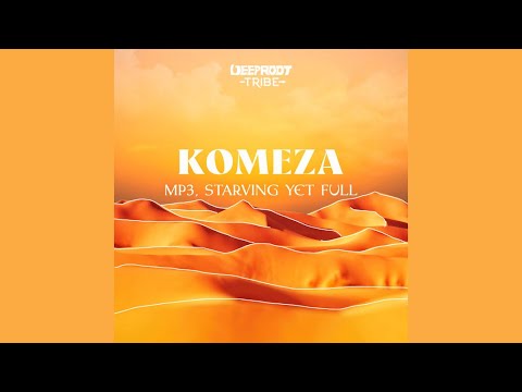 Mp3 & Starving Yet Full - Komeza (Extended Mix)