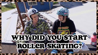 WHY DID YOU START ROLLER SKATING?: feat. Estro Jen, Ivey, Shove, and more!