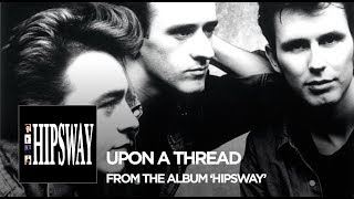 Hipsway : "Upon a Thread" (2016 Remaster)