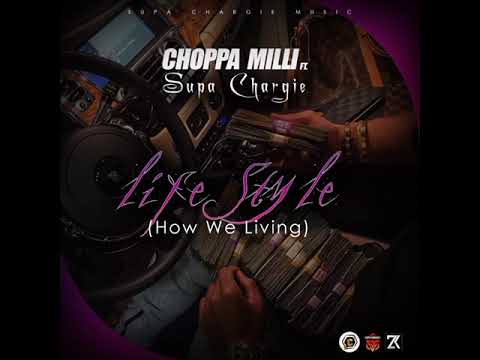 Choppa Milli ft Supa Chargie - LifeStyle [How We Living]