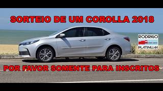 Sorteio de Um Toyota Corolla 2018 Por Favor Somente Para Os Inscritos