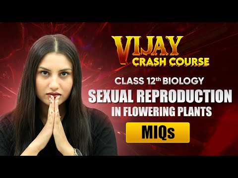 Sexual Reproduction in Flowering Plants One Shot Revision Part 1 Class 12 Biology Chapter 1