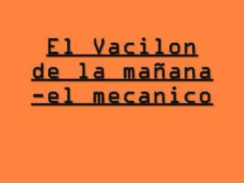 El vacilon de la mañana - El mecanico..