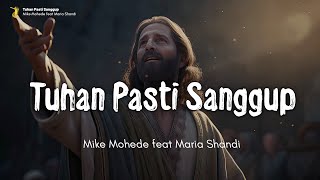 Tuhan Pasti Sanggup - Mike Mohede feat Maria Shandi (Lirik)