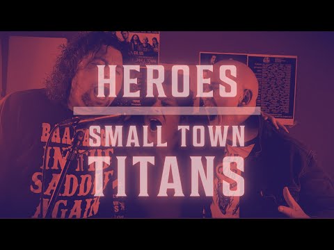 Small Town Titans - Heroes (David Bowie Cover)