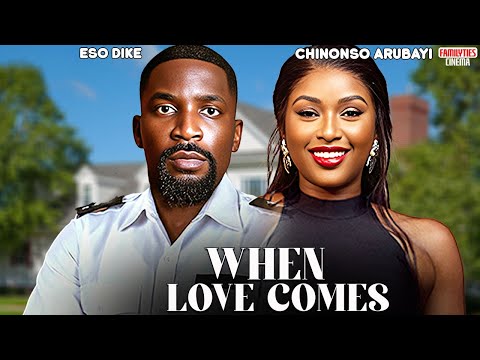 WHEN LOVE COMES - CHINONSO ARUBAYI, ESO DIKE - Nigerian Movie