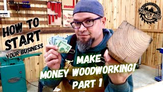 HOW TO MAKE MONEY WOODWORKING / 8 KEY STEPS TO STARTING YOUR  ONLINE BUSINESS (PART 1)
