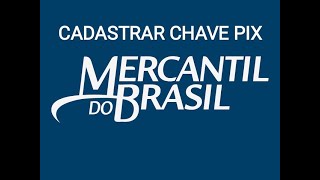 Como cadastrar chave pix no MERCANTIL DO BRASIL