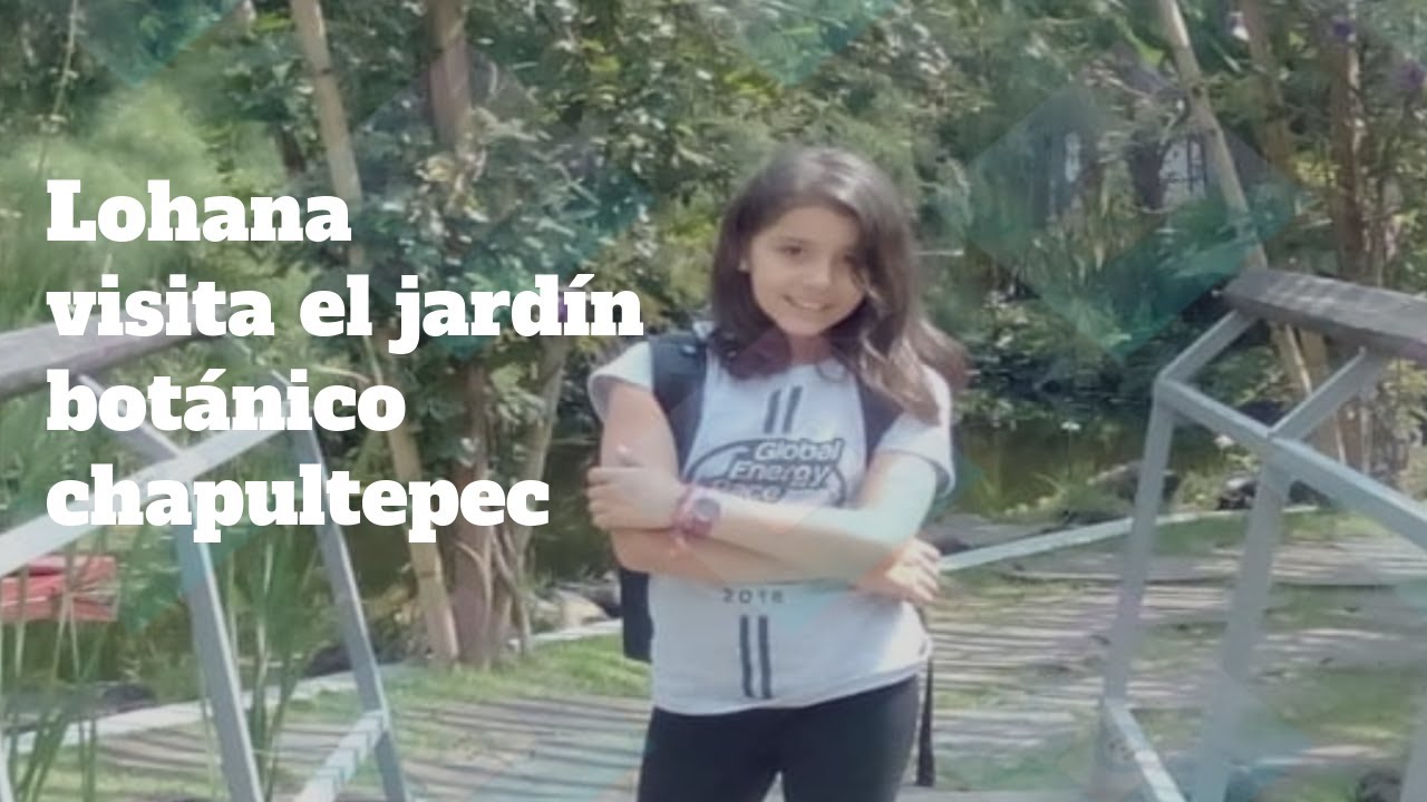 Lohana Visita Jardín Botánico Chapultepec