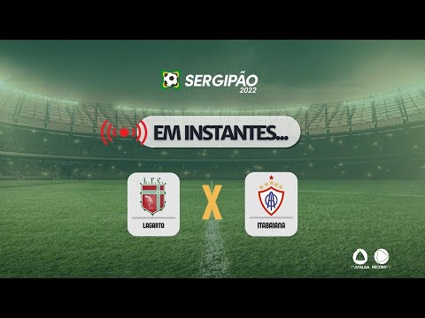 LAGARTO x ITABAIANA:  AO VIVO TV ATALAIA - SERGIPÃO 2022