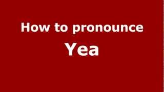 How to pronounce Yea