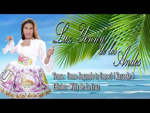 Luz Yenny De Los Andes :: Como Jugando Te conoci  :: Karaoke Sur ( primicia 2016 ) ultraHD