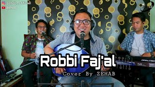 Download lagu ROBBI FAJ'AL (Cover Lagu By Zehab) mp3