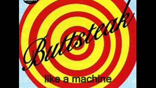 buttsteak - like a machine