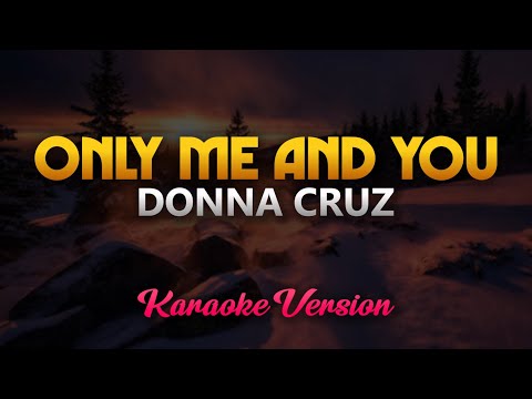 Only Me and You - Donna Cruz (Karaoke)