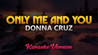 Only Me and You - Donna Cruz (Karaoke)