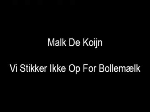 Malk De Koijn - Vi Stikker Ikke Op For Bollemælk