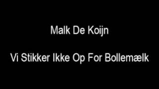 Malk De Koijn - Vi Stikker Ikke Op For Bollemælk