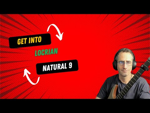 Get Into Locrian Natural 9