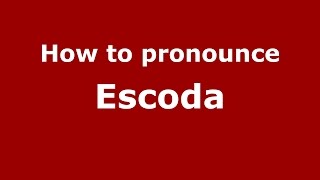How to pronounce Escoda