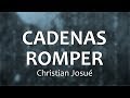 C0128 CADENAS ROMPER - Christian Josué (Letra)
