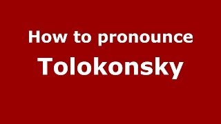 How to pronounce Tolokonsky
