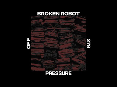 Broken Robot - Pressure