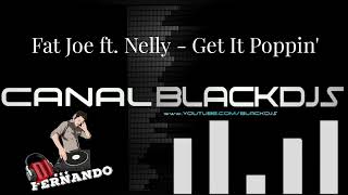 Fat Joe ft. Nelly - Get It Poppin&#39;