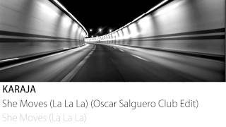 Karaja - She Moves (La La La) (Oscar Salguero Club Edit)