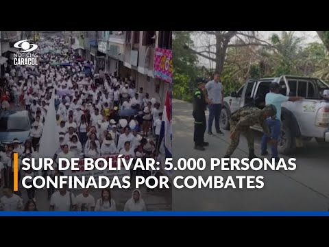 Combates entre Eln y Clan del Golfo dejan 5.000 personas confinadas en el sur de Bolívar y Cauca